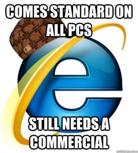 Scumbag Internet Explorer