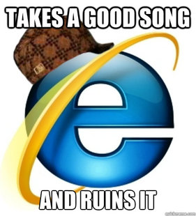 Scumbag Internet Explorer