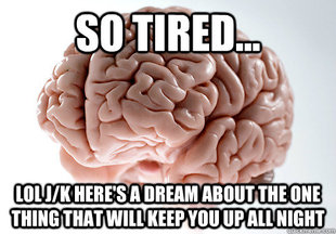 Scumbag Brain