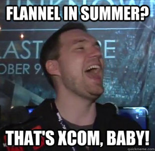 Thats XCOM baby