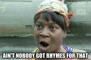 Aint nobody got time for that