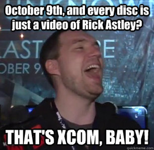 Thats XCOM baby