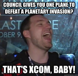 Thats XCOM baby