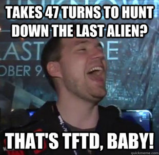 Thats XCOM baby
