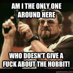 AM I THE ONLY ONE AROUND HERE