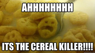 Cereal Killer