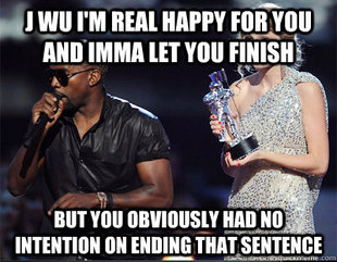 Imma let you finish