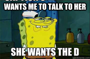 She wants the dick