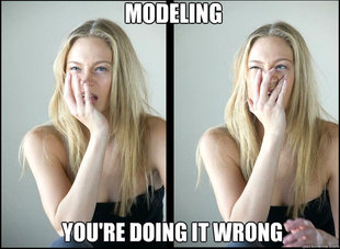Modeling Youre Doing It Wrong