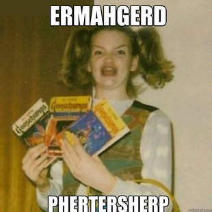 ERMAHGERD!