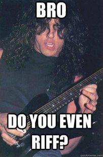 Do you even riff
