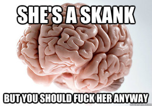 Scumbag Brain