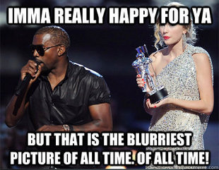 Imma let you finish