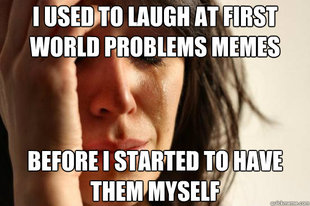 First World Problems