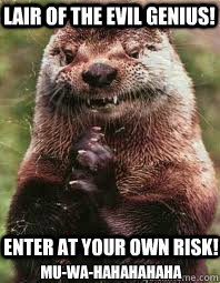 Evil Genius Otter
