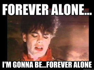 forever alone