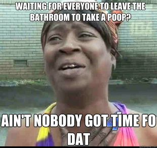 Aint Nobody Got Time For That