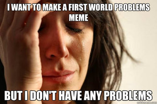 First World Problems