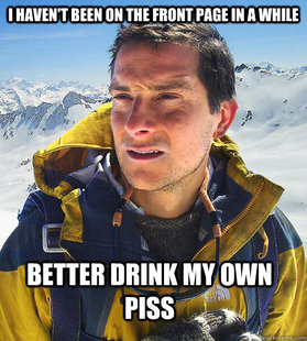 better drink my own piss