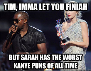 Imma let you finish