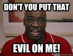 Dont You Put That On Me