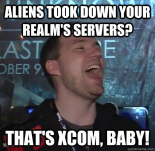 Thats XCOM baby