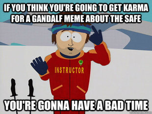 Youre gonna have a bad time