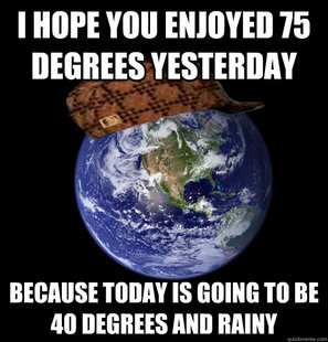Scumbag Mother Nature