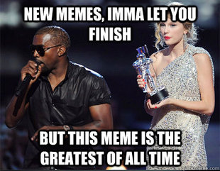 Imma let you finish