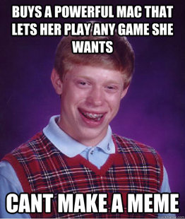 Bad Luck Brian Mac 1