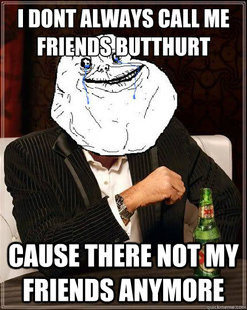Most Forever Alone In The World
