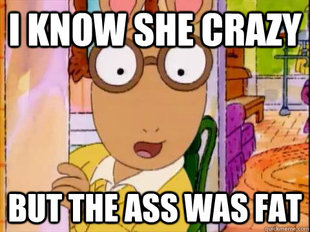 Arthur Sees A Fat Ass