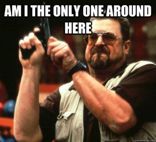 Am I The Only One Around Here