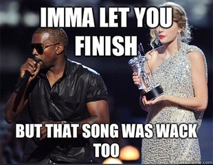 Imma let you finish