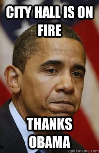 Everything Is Barack Obamas Fault