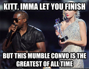 Imma let you finish