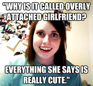 Overly Attached Girlfriend