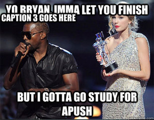 Imma let you finish