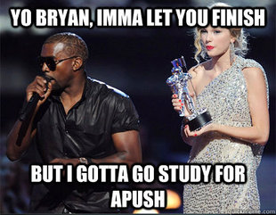 Imma let you finish