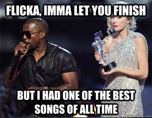 Imma let you finish