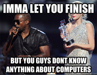 Imma let you finish