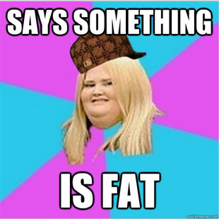 scumbag fat girl