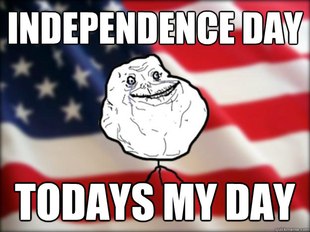 Forever Alone Independence Day