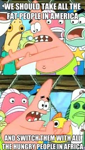 Push it somewhere else Patrick