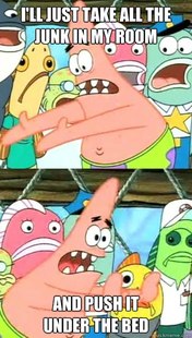 Push it somewhere else Patrick