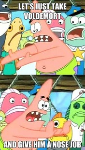 Push it somewhere else Patrick